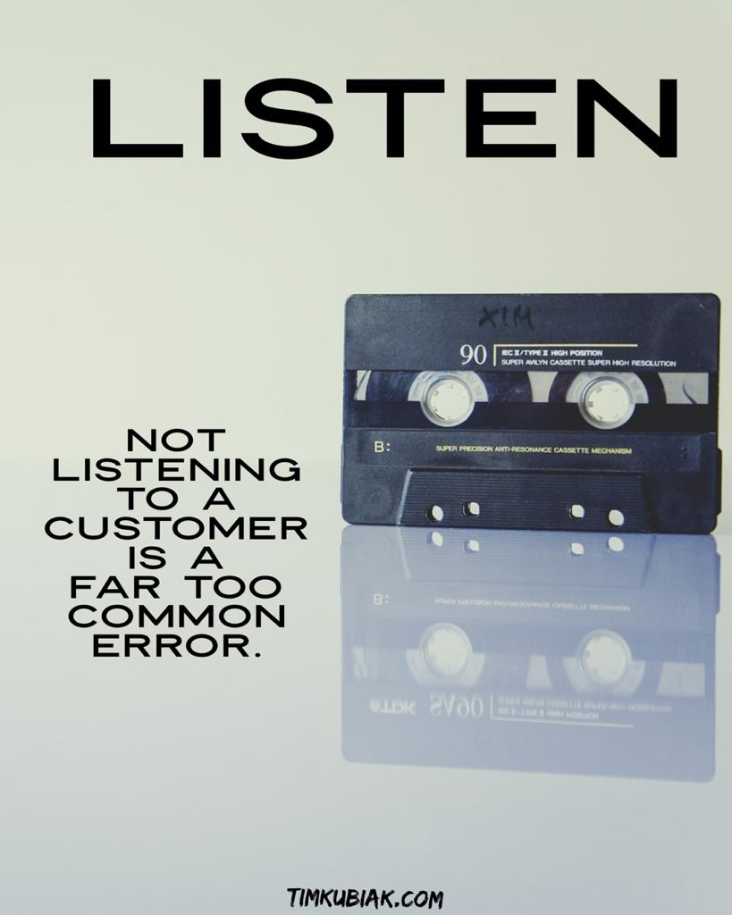 Listen. A Selling mistake Not listening to your customer is a far too common error.